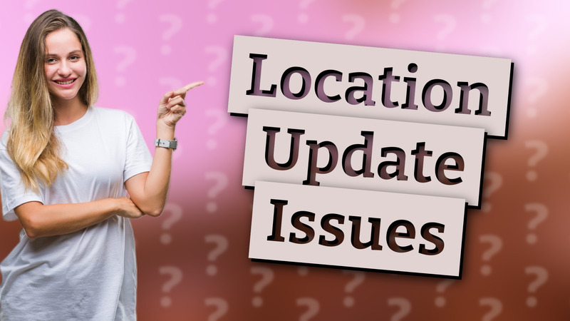 Location Update Issues