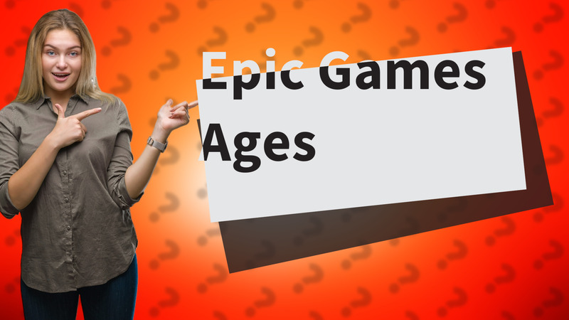 Epic Games Ages