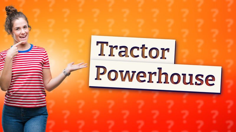 Tractor Powerhouse