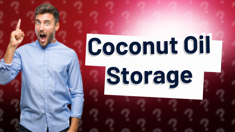 Coconut Oil Storage