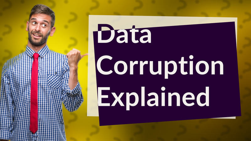 Data Corruption Explained