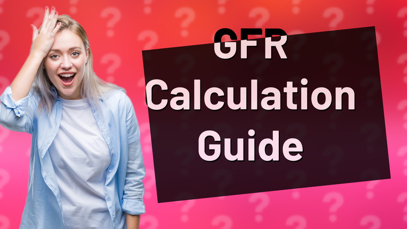 GFR Calculation Guide