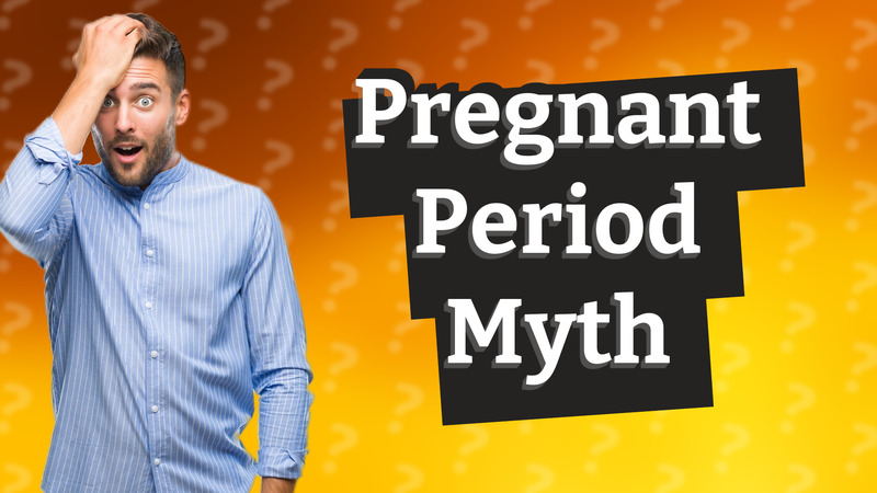 Pregnant Period Myth