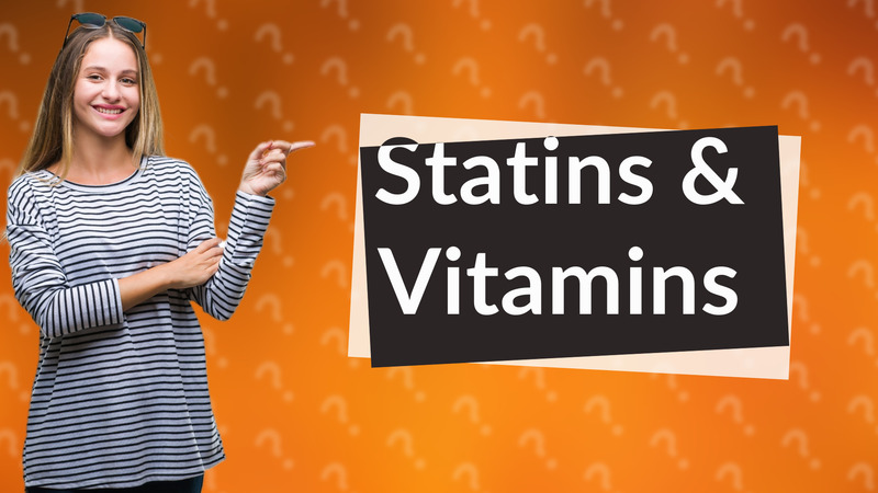 Statins & Vitamins