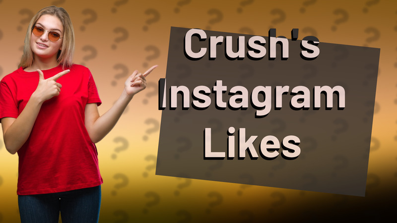 Crush's Instagram Likes