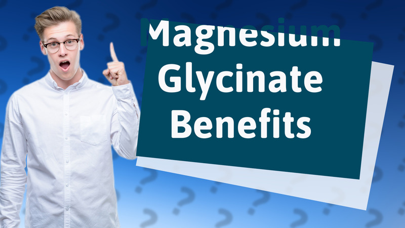 Magnesium Glycinate Benefits