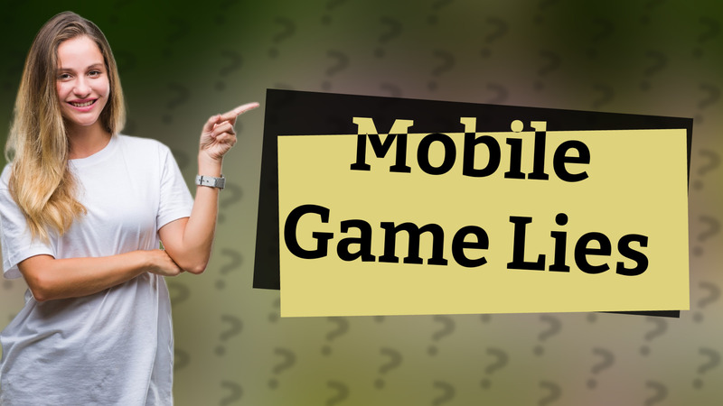 Mobile Game Lies