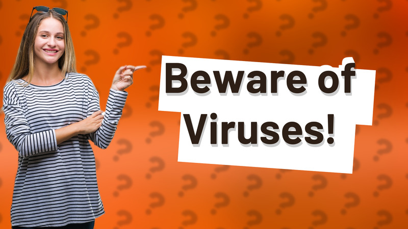 Beware of Viruses!