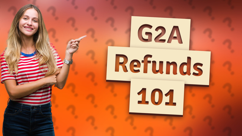 G2A Refunds 101