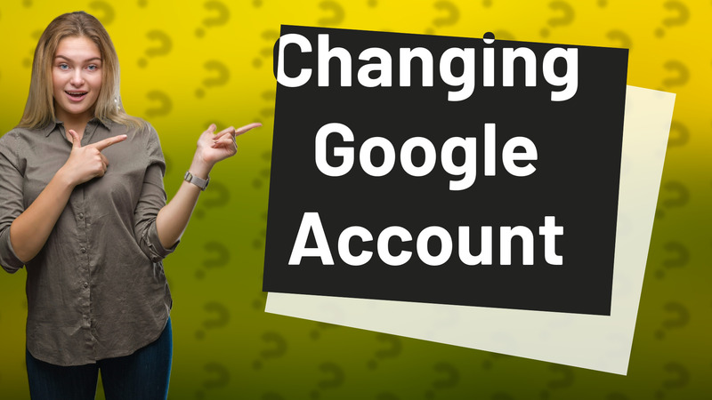 Changing Google Account