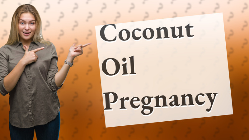 Coconut Oil Pregnancy