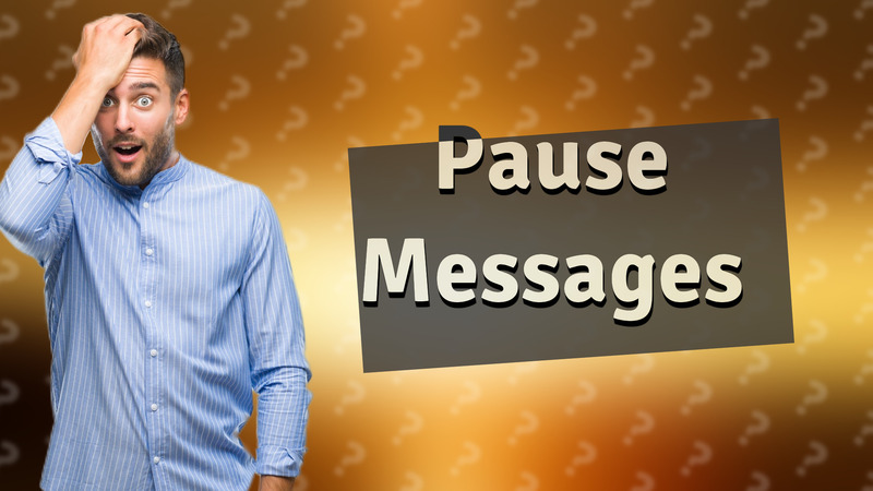 Pause Messages