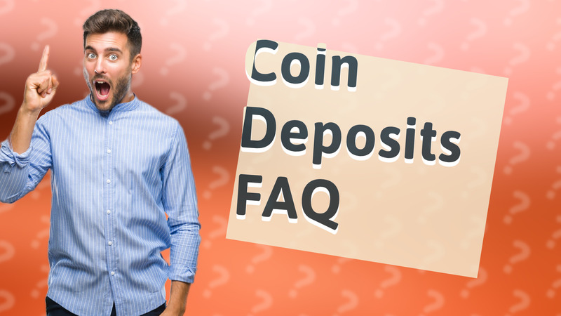 Coin Deposits FAQ