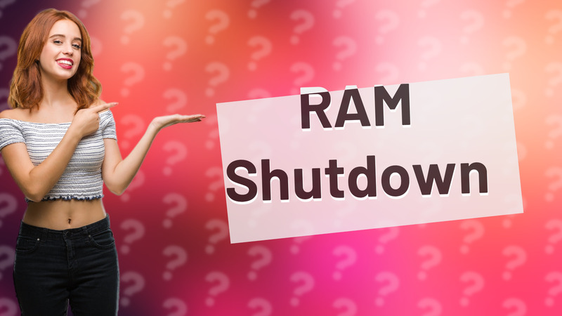 RAM Shutdown