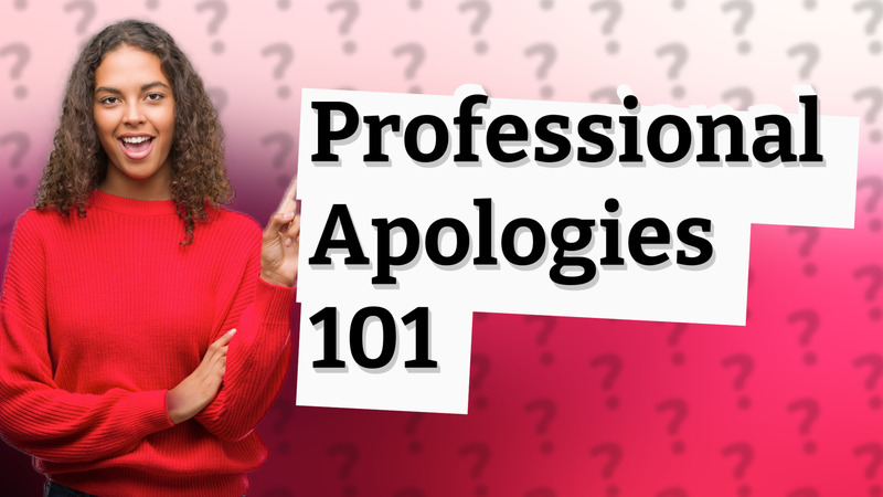 Professional Apologies 101
