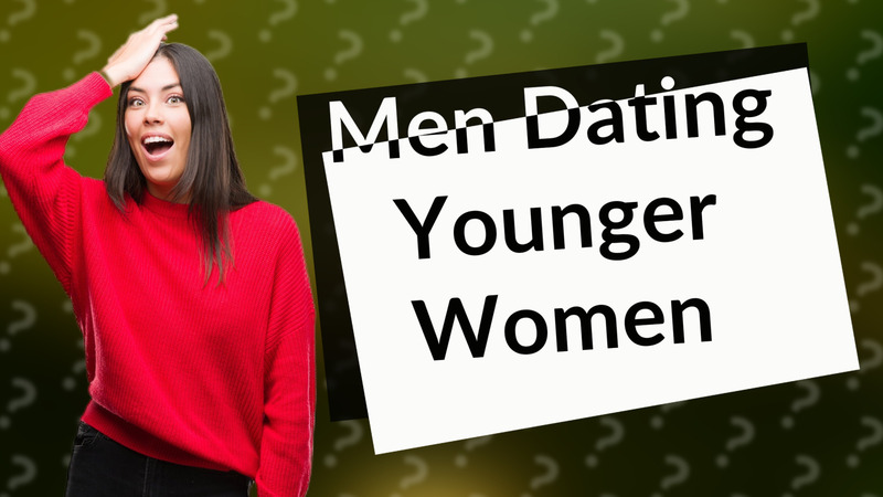 Men Dating Younger Women