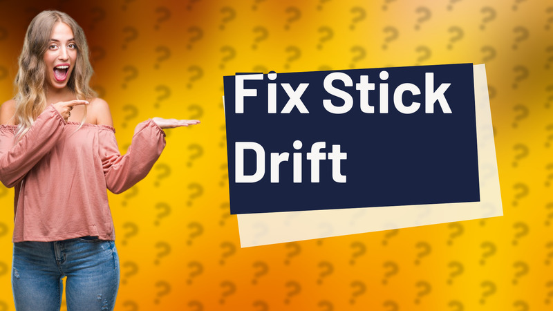 Fix Stick Drift
