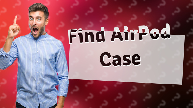 Find AirPod Case
