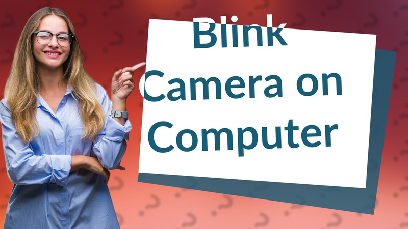 Blink Camera on Computer