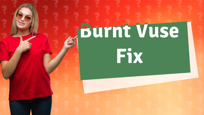 Burnt Vuse Fix