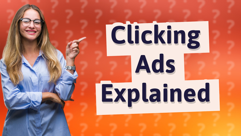 Clicking Ads Explained