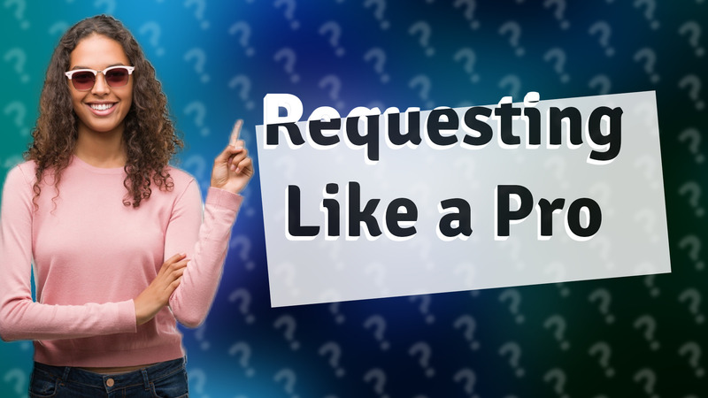 Requesting Like a Pro