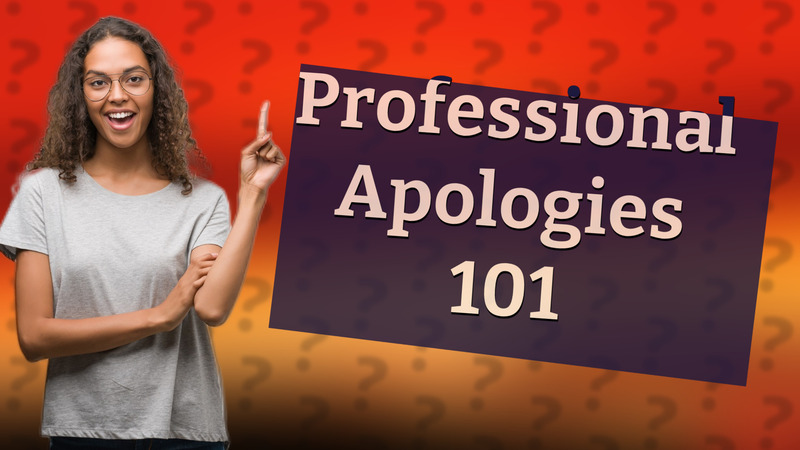 Professional Apologies 101