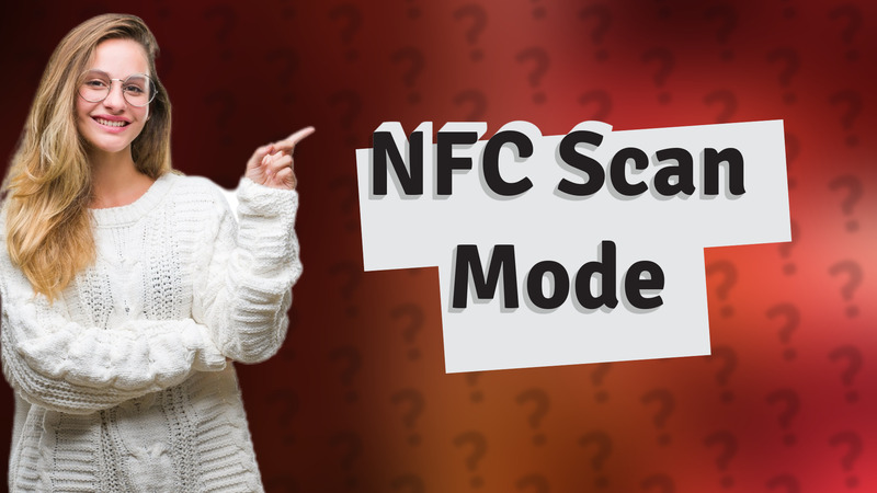 NFC Scan Mode