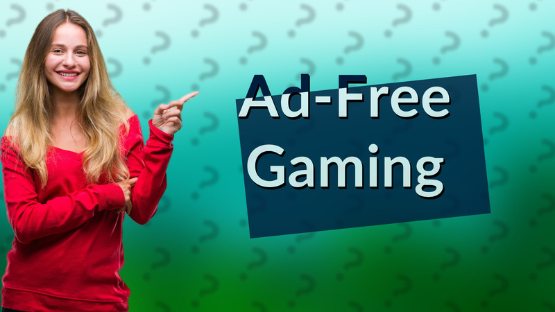 Ad-Free Gaming
