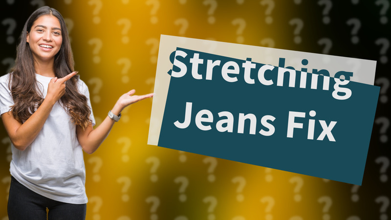 Stretching Jeans Fix