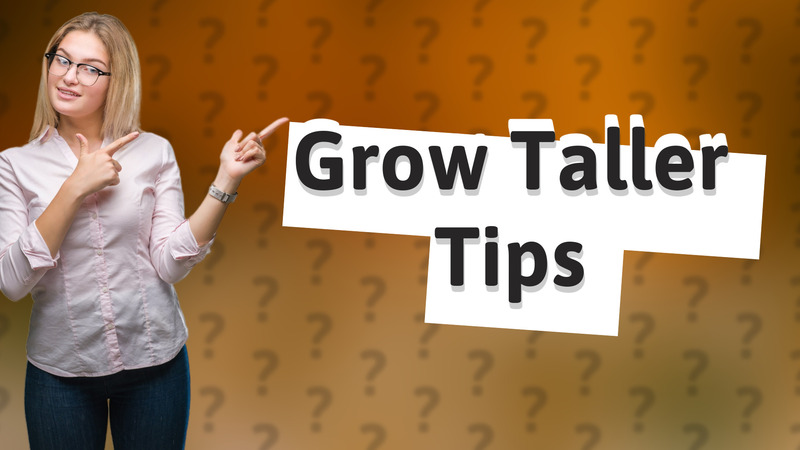 Grow Taller Tips