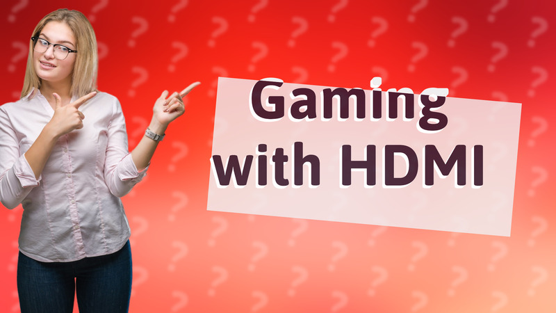 Gaming with HDMI