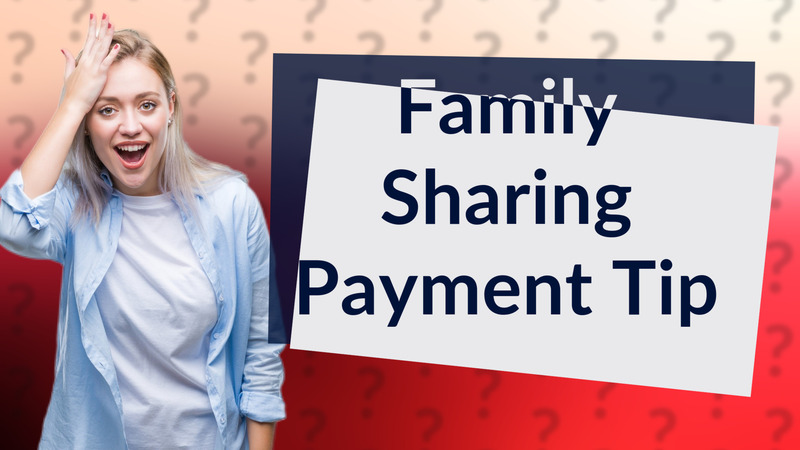 Family Sharing Payment Tip
