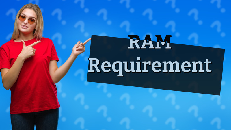 RAM Requirement
