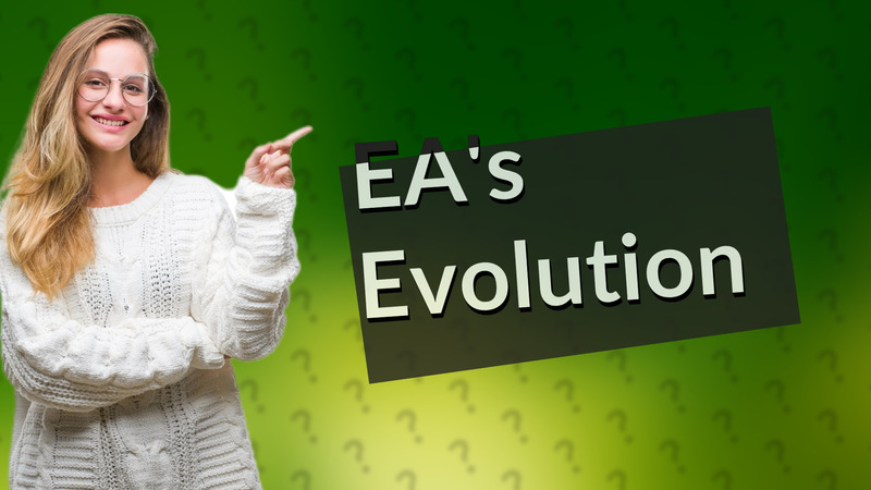 EA's Evolution