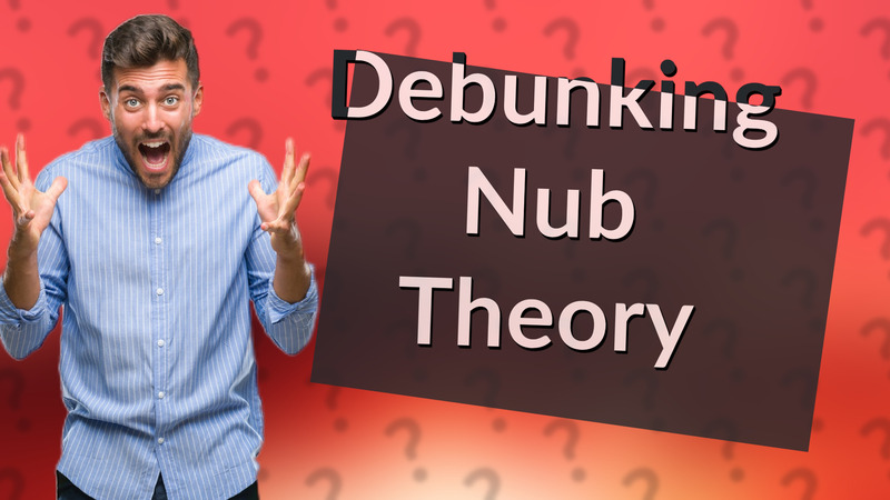 Debunking Nub Theory
