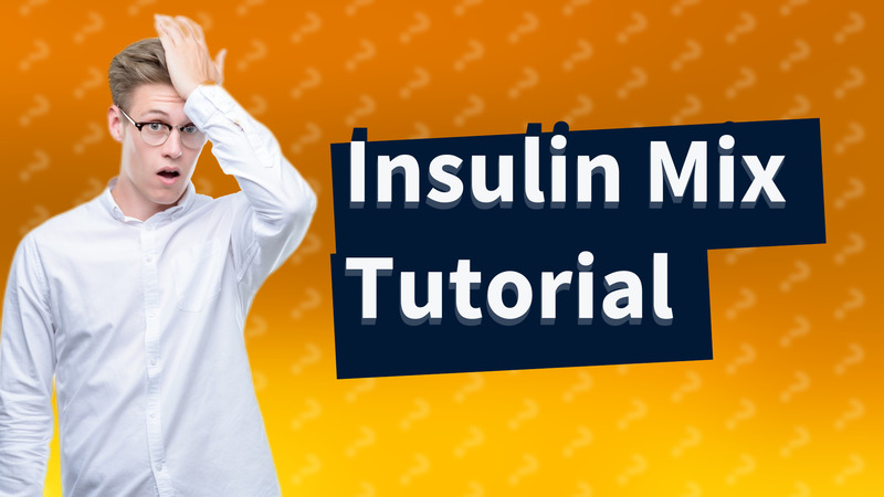 Insulin Mix Tutorial