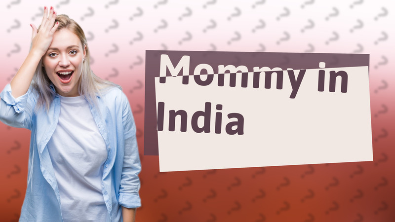 Mommy in India