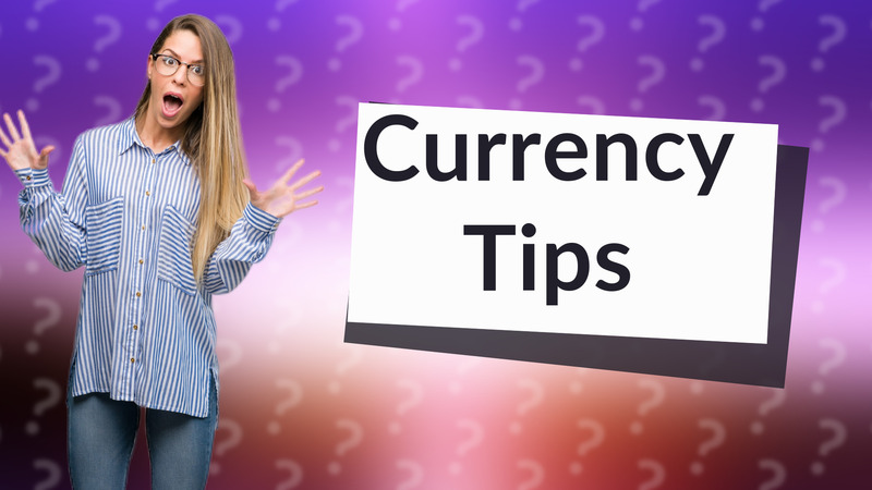Currency Tips