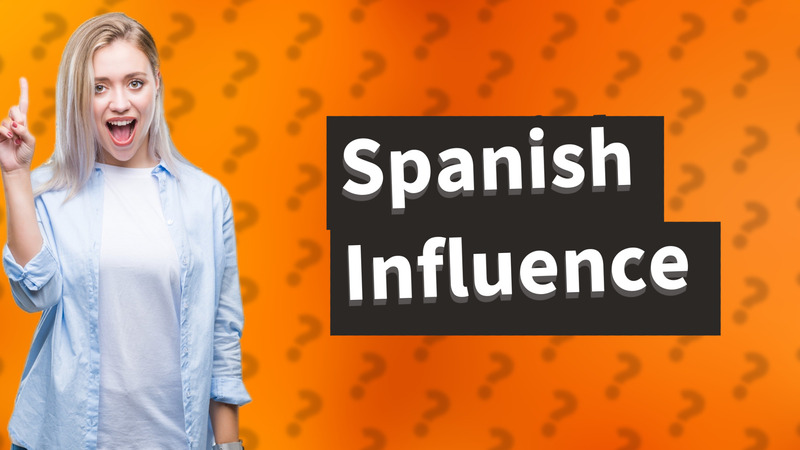 Spanish Influence