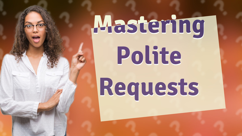 Mastering Polite Requests