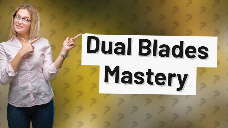 Dual Blades Mastery