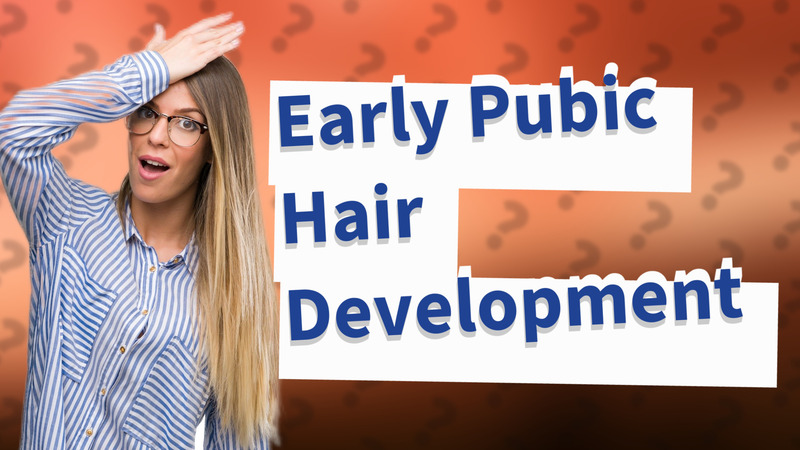Early Pubic Hair Development