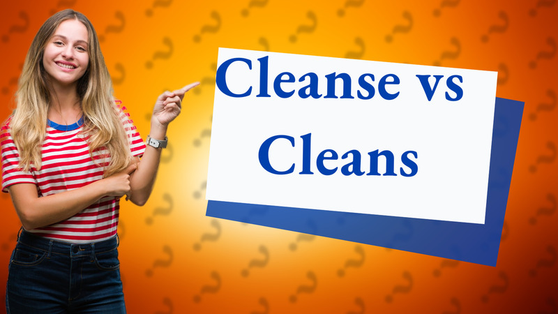 Cleanse vs Cleans