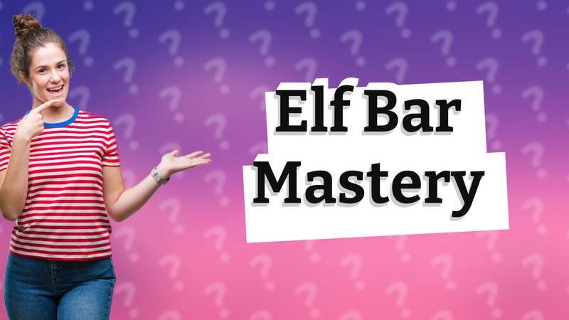Elf Bar Mastery