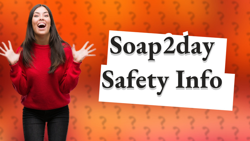 Soap2day Safety Info