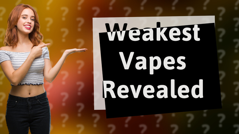 Weakest Vapes Revealed