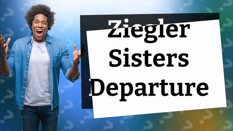 Ziegler Sisters Departure