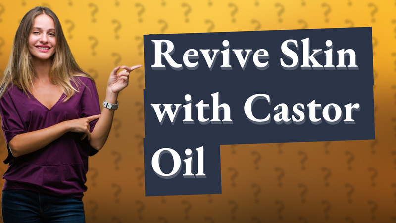 Revive Skin with Castor Oil