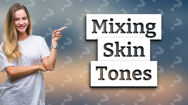 Mixing Skin Tones